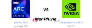 الاختيار الصحيح: Intel Arc 140V أو Nvidia GeForce MX570؟