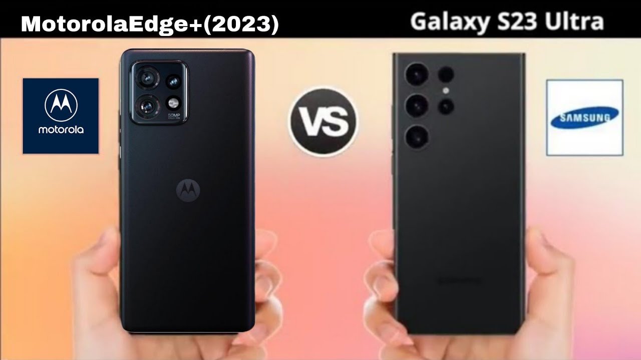 مقارنة شاملة: Samsung Galaxy S23 ضد Motorola Edge Plus (2023)